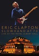 Eric Clapton Slowhand At 70 Live At The Royal Albert Hall [DVD] [NTSC ...