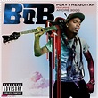 Play the Guitar (feat. André 3000) - Single by B.o.B | Spotify