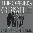 THROBBING GRISTLE Once Upon A Time LP MINT UK Import RARE # ...