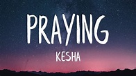 Kesha - Praying (Lyrics) (Best Version) - YouTube