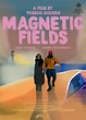 Magnetic Fields - Película (2021) - Dcine.org