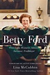 Betty Ford eBook by Lisa McCubbin Hill, Susan Ford Bales | Official ...