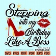 Stepping into my Birthday Like a boss SVG