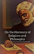 ON THE HARMONY OF RELIGIONS AND PHILOSOPHY pdf download | OPENMAKTABA