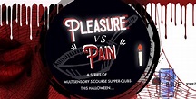Pleasure Vs Pain - A '5 Course Multi-Sensory' Supperclub | Fulham ...