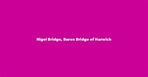 Nigel Bridge, Baron Bridge of Harwich - Spouse, Children, Birthday & More