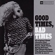 Various - Good Times, Bad Times (CD) at Discogs