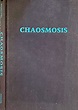 Chaosmosis: An Ethico-Aesthetic Paradigm - Guattari, Felix ...