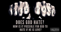 Does God hate? How is it possible for God to hate if He is love?
