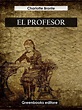El profesor by Charlotte Brontë | Goodreads