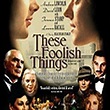 These Foolish Things (2007) - Rotten Tomatoes