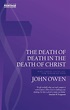 Death of Death in the Death of Christ: Why Christ Saves All for Whom He ...