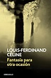 Fantasía para otra ocasión eBook : Céline, Louis-Ferdinand, Manzano de ...