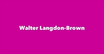 Walter Langdon-Brown - Spouse, Children, Birthday & More