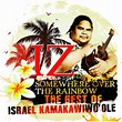 Somewhere Over The Rainbow - The Best Of Israel Kamakawiwo'Ole - Israel ...