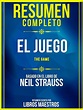 Resumen Completo: El Juego (The Game) - Basado En El Libro De Neil ...
