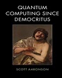 Quantum Computing Since Democritus by Scott Aaronson - Nuria Store