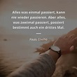 Paulo Coelho zitat: „Alles was einmal passiert, kann nie wieder ...