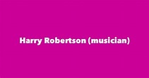 Harry Robertson (musician) - Spouse, Children, Birthday & More