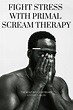 Primal Scream Therapy | Primal scream, How to release anger, Therapy