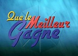 Que le meilleur gagne - Emissions TV | Toutelatele