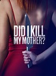 Did I Kill My Mother? (2018) - Rotten Tomatoes