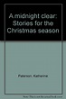 A midnight clear: Stories for the Christmas season: Paterson, Katherine ...