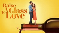 Raise a Glass to Love - Hallmark Channel Movie - Where To Watch