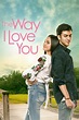 Ver The Way I Love You (2019) Película Full HD Gratis En Español Latino ...