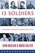 Thirteen Soldiers: A Personal History of Americans at War by John McCain