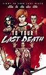 To Your Last Death - 23 de Agosto de 2019 | Filmow