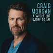 A Whole Lot More to Me - Album by Craig Morgan | Spotify