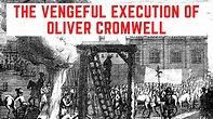The VENGEFUL Execution Of Oliver Cromwell - The Lord Protector - YouTube