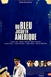 Volledige Cast van Du Bleu jusqu'en Amérique (Film, 1999) - MovieMeter.nl