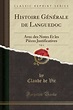 Histoire G?n?rale de Languedoc, Vol. 4: Avec Des Notes Et Les Pi?ces ...