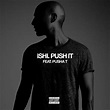 iSHi ft Pusha T – Push It (Official Video)