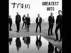 Train - Greatest Hits - YouTube