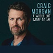 Whole Lot More To Me, Craig Morgan | CD (album) | Muziek | bol