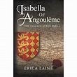 Tangled Queen: Isabella of Angoulême : The Tangled Queen Part 3 (Series ...