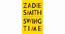 Swing Time by Zadie Smith — Reviews, Discussion, Bookclubs, Lists