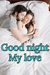 An Incredible Collection of Full 4K "Good Night My Love" Images: Top 999+