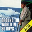 Michael Palin: Around the World in 80 Days by Michael Palin - Audiobook ...