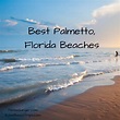 Best Palmetto Florida Beaches - Best Florida Vacations From A Resident