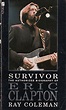 Survivor:Eric Clapton: Authorised Biography of Eric Clapton - Coleman ...