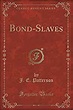 Bond-Slaves (Classic Reprint): J. E. Patterson: 9781332531165: Amazon ...