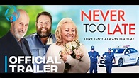 NEVER TOO LATE - Official Trailer - YouTube