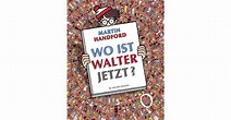 Wo ist Walter jetzt? - Martin Handford | S. Fischer Verlage