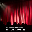 The Best Acting Schools in Los Angeles