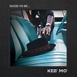 KEB' MO' - Good To Be... | 0888072299559