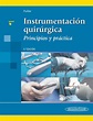 Instrumentación Quirúrgica. Principios y práctica / 5 ed.. FULLER ...